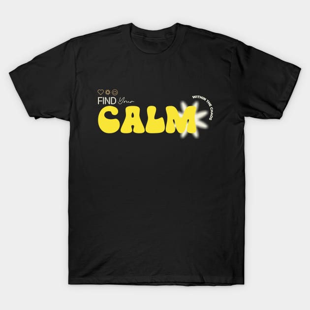 Find Your Calm T-Shirt by ExpressiveThreads